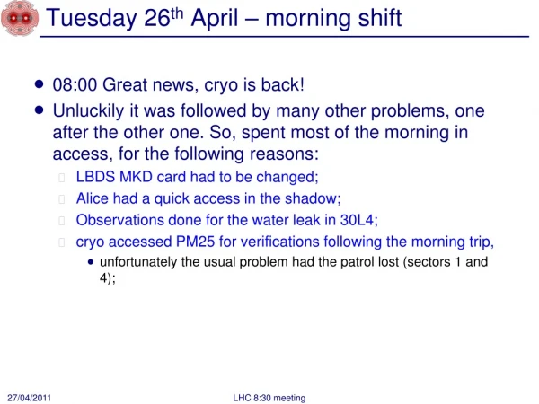 Tuesday 26 th April – morning shift