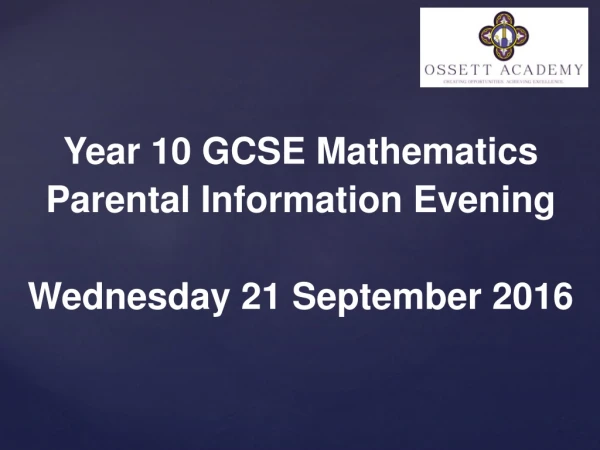 Year 10 GCSE Mathematics Parental Information Evening Wednesday 21 September 2016