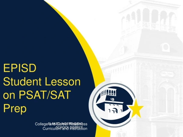 EPISD Student Lesson on PSAT/SAT Prep College and Career Readiness Curriculum and Instruction