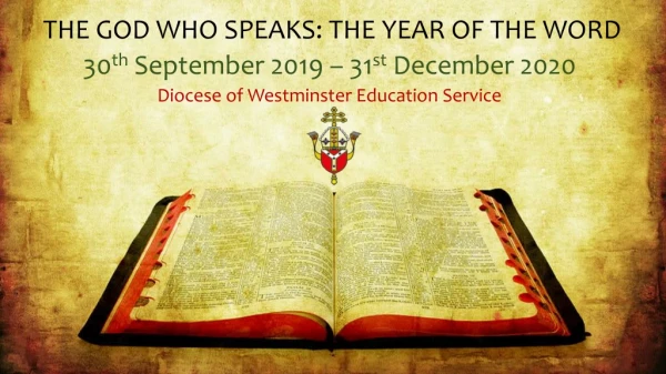 THE GOD WHO SPEAKS: THE YEAR OF THE WORD 30 th September 2019 – 31 st December 2020