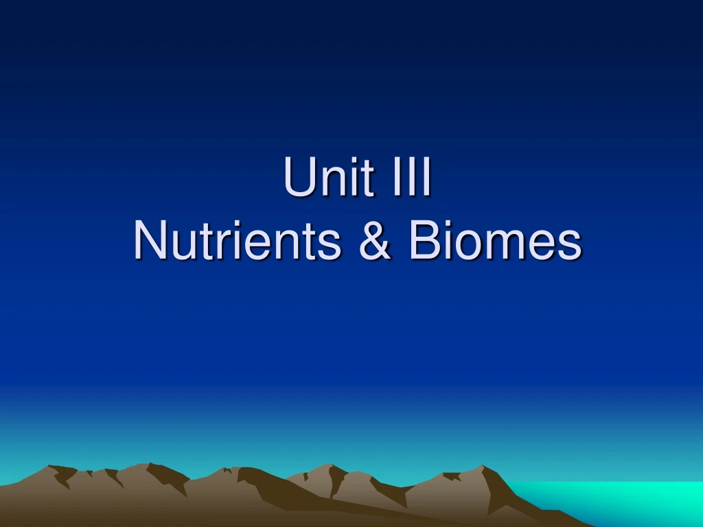 unit iii nutrients biomes