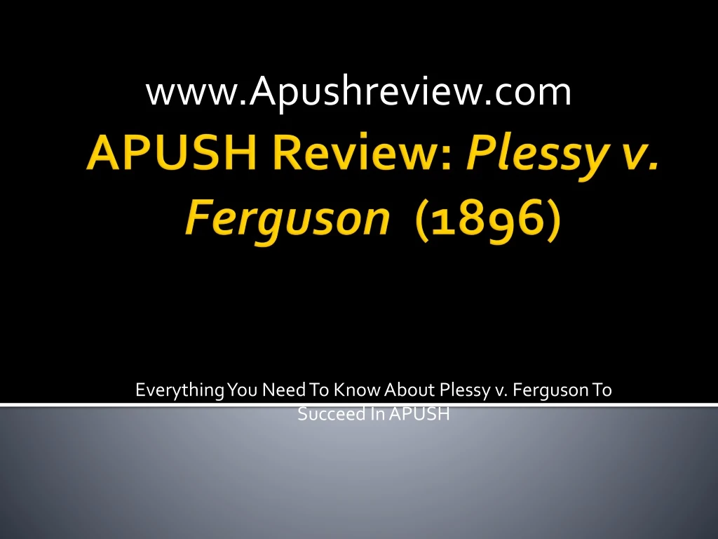 everything you need to k now a bout plessy v ferguson to succeed in apush