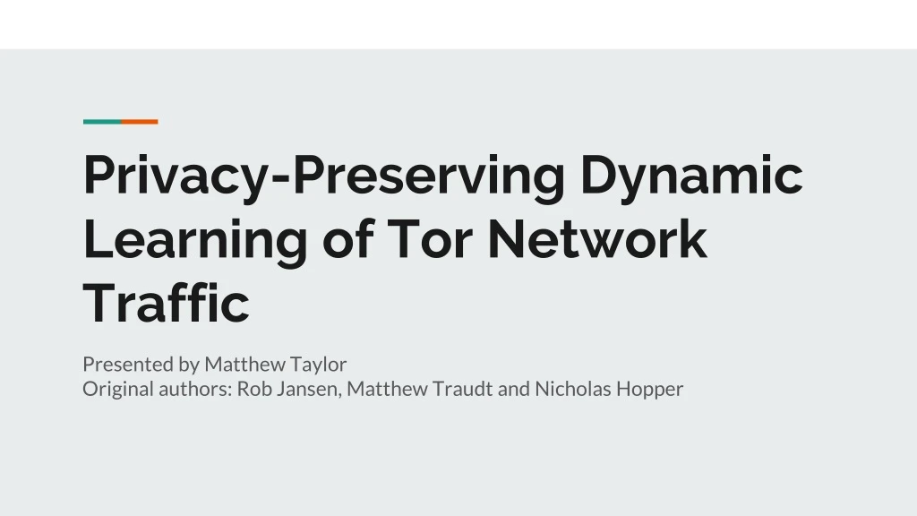 privacy preserving dynamic learning of tor network traffic