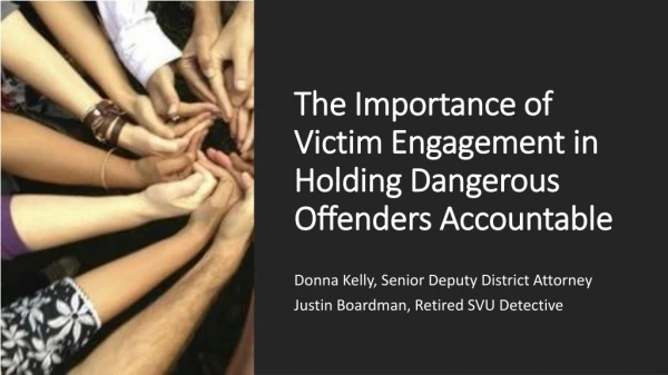 The Importance of Victim Engagement in Holding Dangerous Offenders Accountable