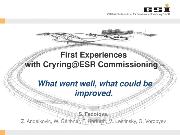 First Experiences with Cryring@ESR Commissioning – What went well, what could be improved.