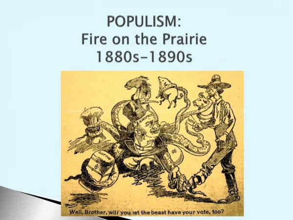 POPULISM: Fire on the Prairie 1880s-1890s