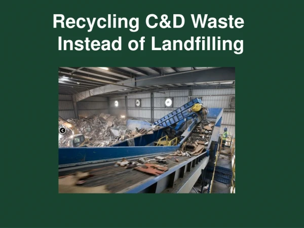 Recycling C&amp;D Waste Instead of Landfilling