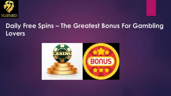 Daily Free Spins – The Greatest Bonus For Gambling Lovers