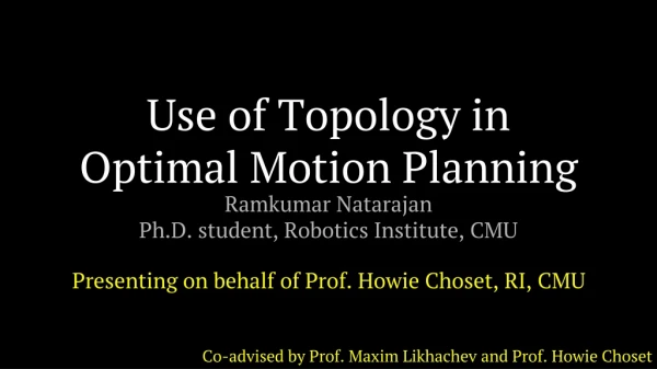 Use of Topology in Optimal Motion Planning