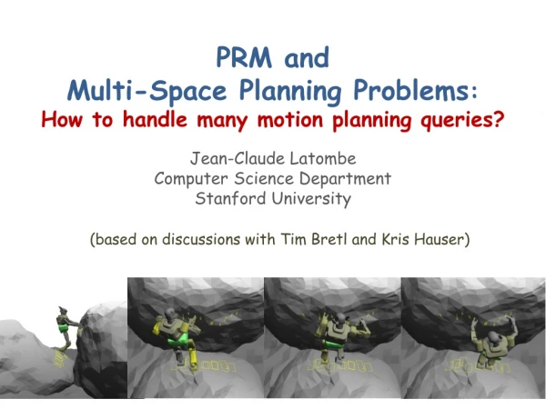 PRM and Multi-Space Planning Problems : How to handle many motion planning queries?