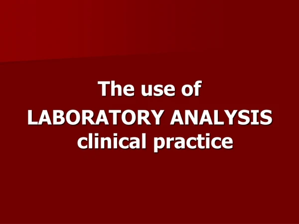 The use of LABORATORY ANALYSIS clinical practice