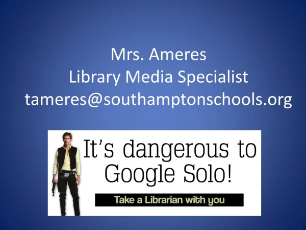 Mrs. Ameres Library Media Specialist tameres@southamptonschools