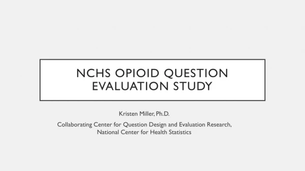 NCHS Opioid Question Evaluation Study