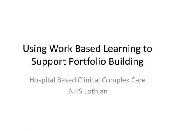 Using Work Based Learning to Support Portfolio Building