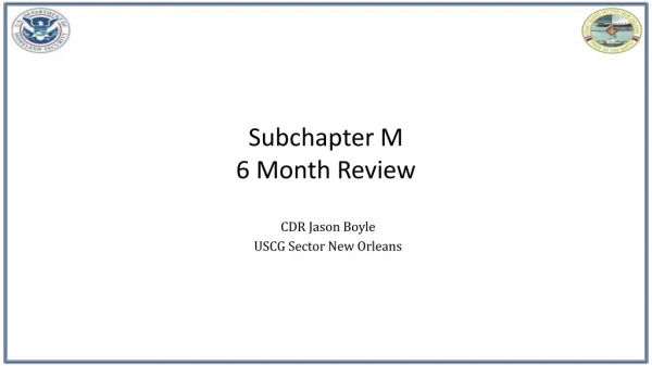 Subchapter M 6 Month Review