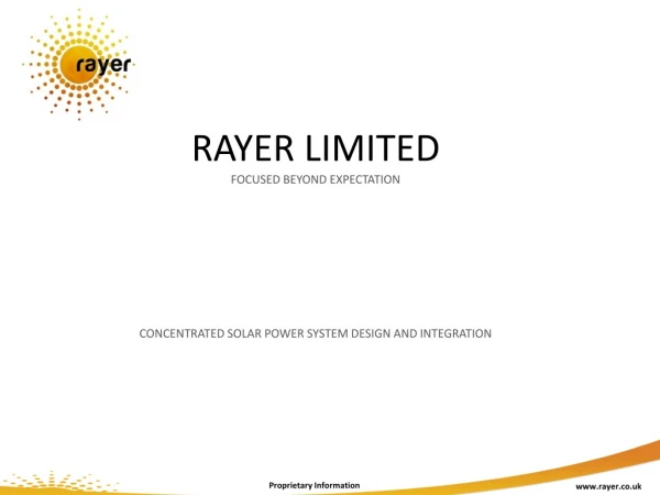 RAYER LIMITED FOCUSED BEYOND EXPECTATION CONCENTRATED SOLAR POWER SYSTEM DESIGN AND INTEGRATION