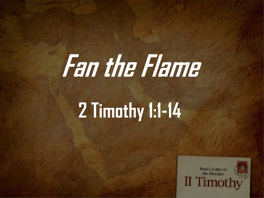 fan the flame 2 timothy 1 1 14
