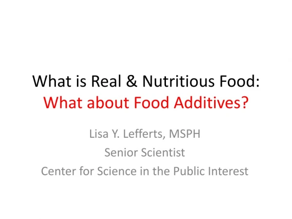 What is Real &amp; Nutritious Food: What about Food Additives?