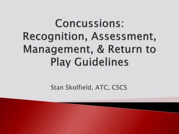 Concussions: Recognition, Assessment, Management, &amp; Return to Play Guidelines