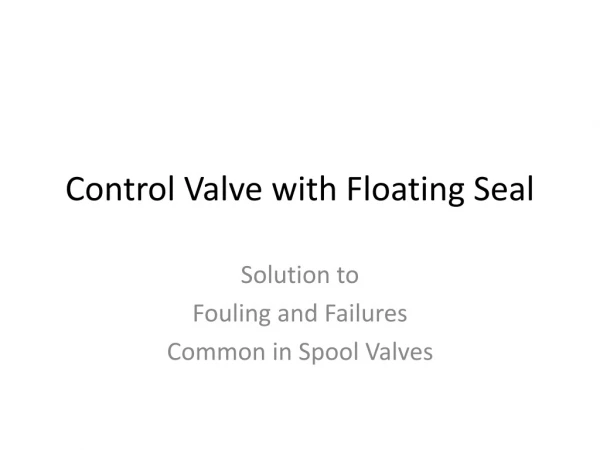 Control Valve with Floating Seal