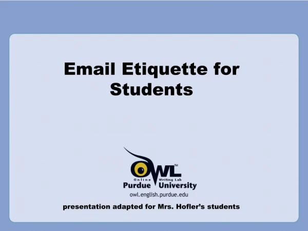 Email Etiquette for Students presentation adapted for Mrs. Hofler’s students