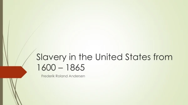 Slavery in the United States from 1600 – 1865