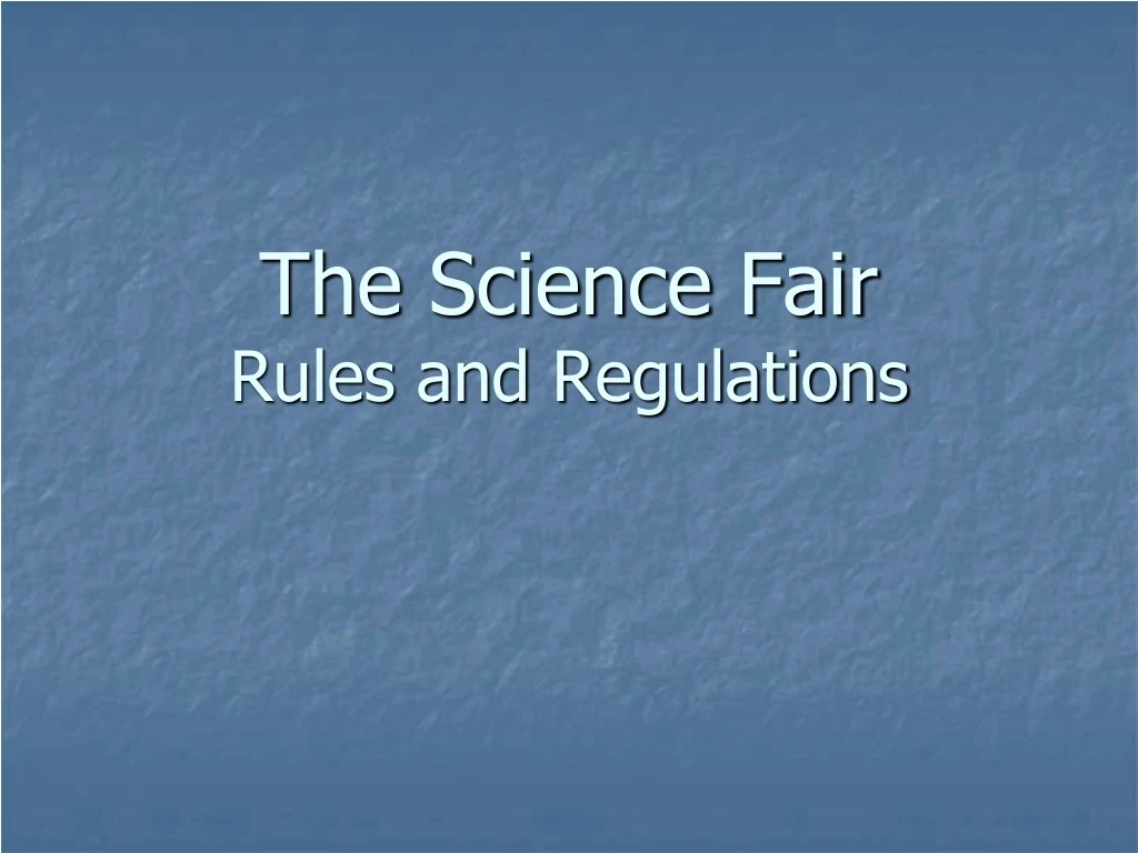 the science fair rules and regulations