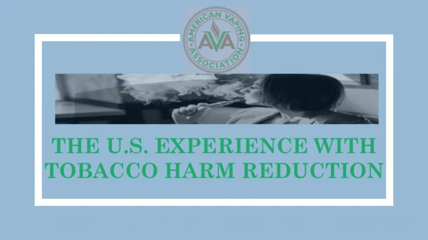 THE U.S. EXPERIENCE WITH TOBACCO HARM REDUCTION