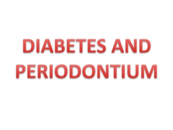 DIABETES AND PERIODONTIUM