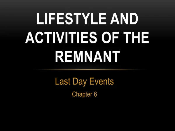 Lifestyle and Activities of the Remnant