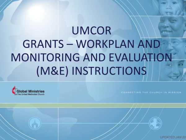 UMCOR GRANTS – WORKPLAN AND MONITORING AND EVALUATION (M&amp;E) INSTRUCTIONS