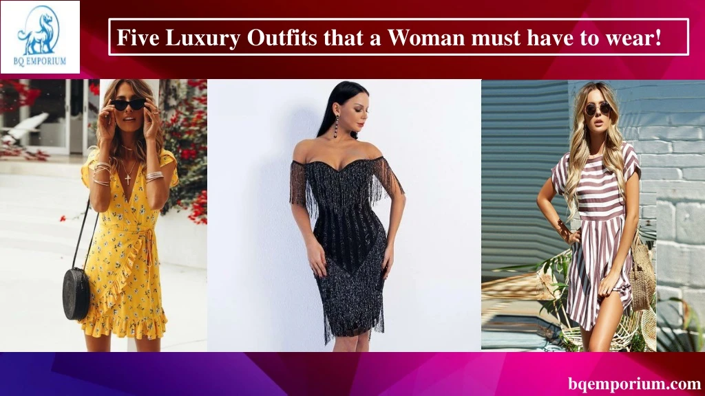 five luxury outfits that a woman must have to wear
