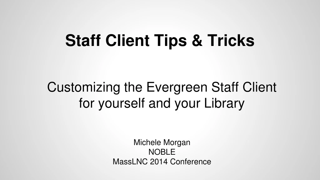 customizing the evergreen staff client for yourself and your library