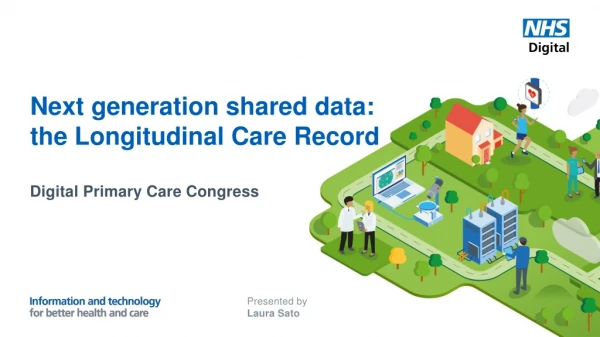 Next generation shared data: the Longitudinal Care Record