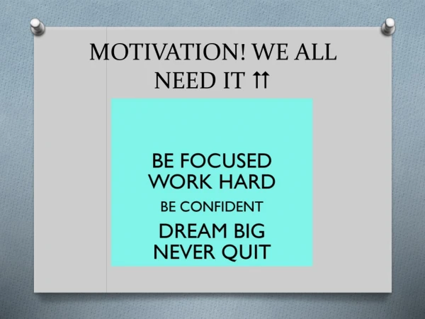 MOTIVATION! WE ALL NEED IT ?