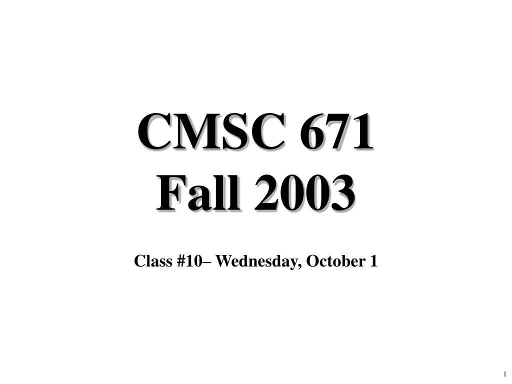 cmsc 671 fall 2003