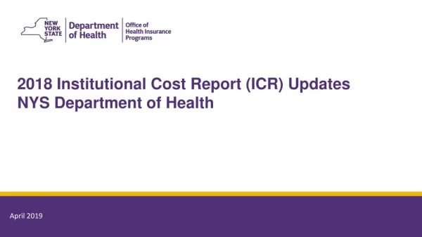 2018 Institutional Cost Report (ICR) Updates NYS Department of Health