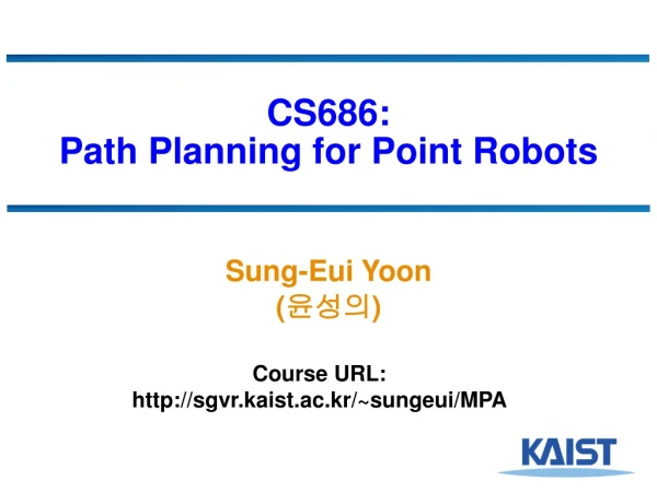 CS686: Path Planning for Point Robots