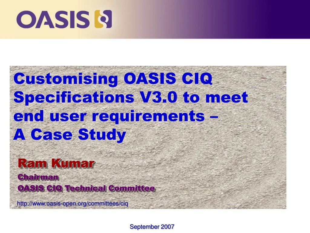 customising oasis ciq specifications v3 0 to meet end user requirements a case study