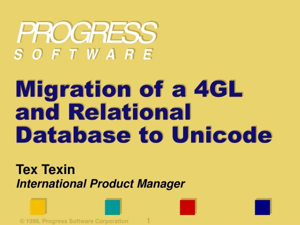 Migration of a 4GL and Relational Database to Unicode