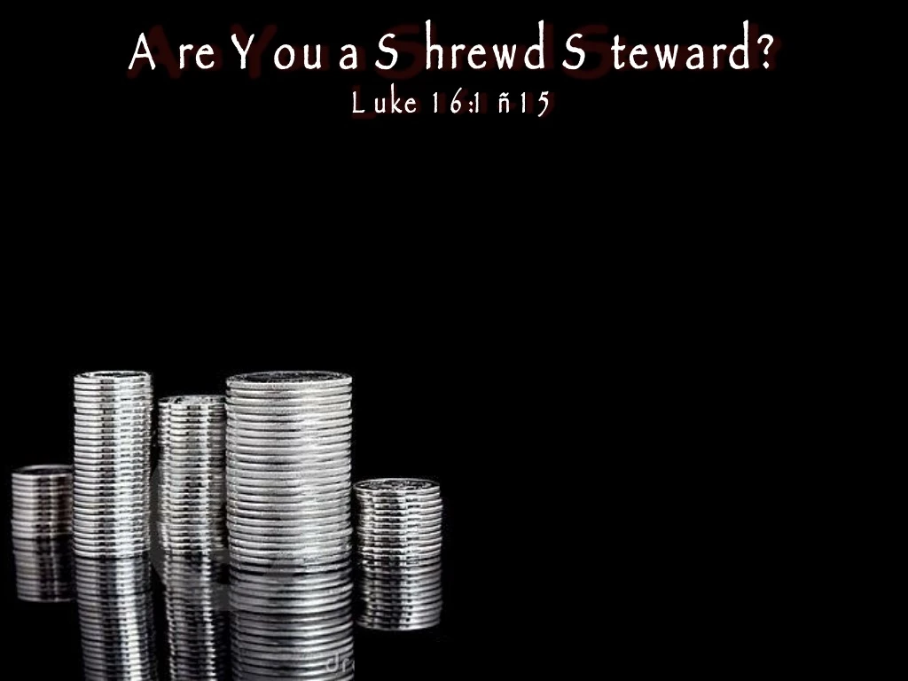 are you a shrewd steward luke 16 1 15