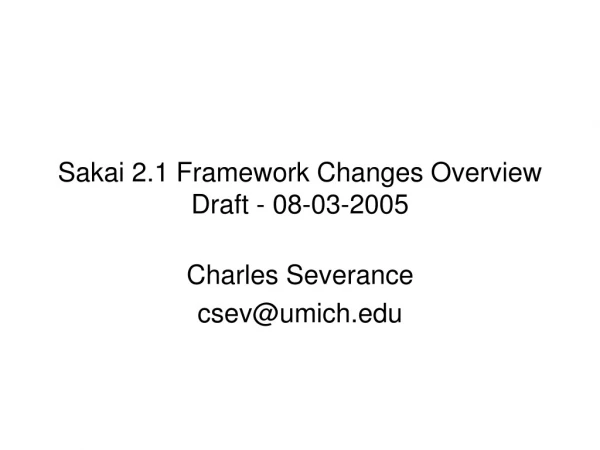 Sakai 2.1 Framework Changes Overview Draft - 08-03-2005