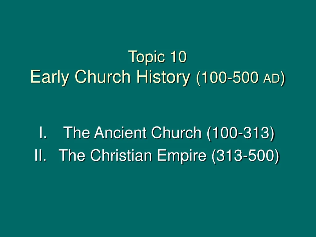 topic 10 early church history 100 500 ad