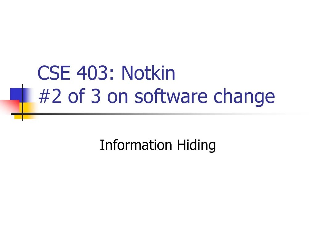cse 403 notkin 2 of 3 on software change