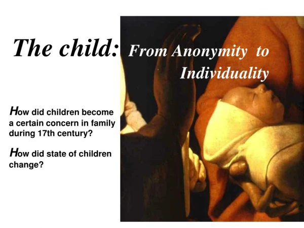 The child: From Anonymity to Individuality