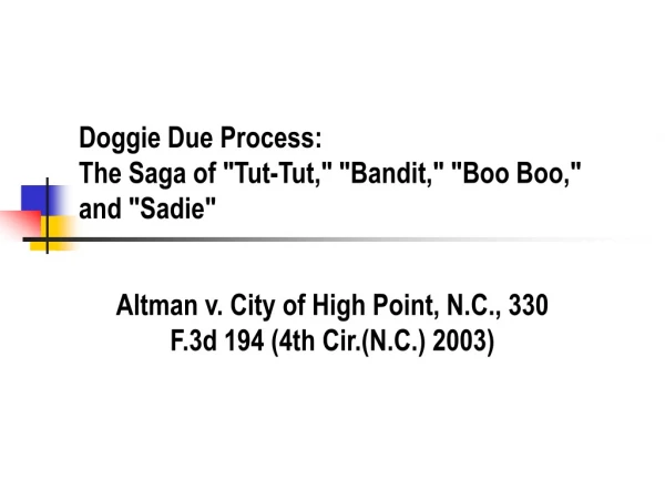 Doggie Due Process: The Saga of &quot;Tut-Tut,&quot; &quot;Bandit,&quot; &quot;Boo Boo,&quot; and &quot;Sadie&quot;