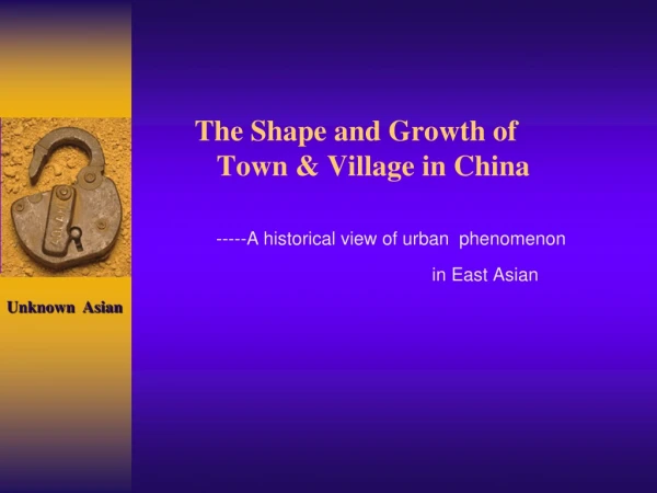 The Shape and Growth of Town &amp; Village in China