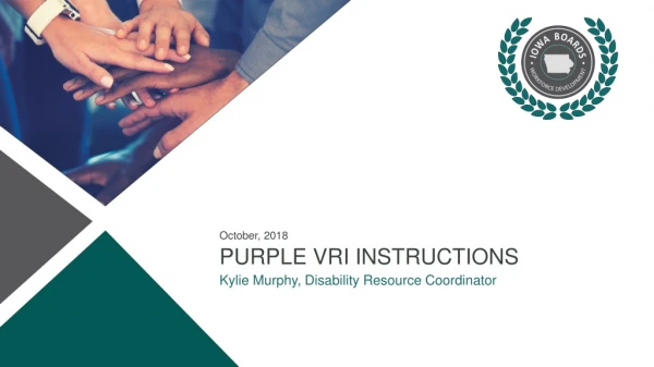 October, 2018 Purple VRI Instructions Kylie Murphy, Disability Resource Coordinator