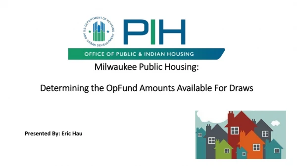 Milwaukee Public Housing: Determining the OpFund Amounts Available For Draws