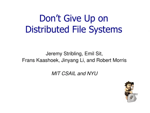Don’t Give Up on Distributed File Systems